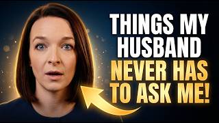 Things My Husband Never Has To Ask Me!
