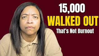15,000 Nurses Just Walked Out (That's Not Burnout)