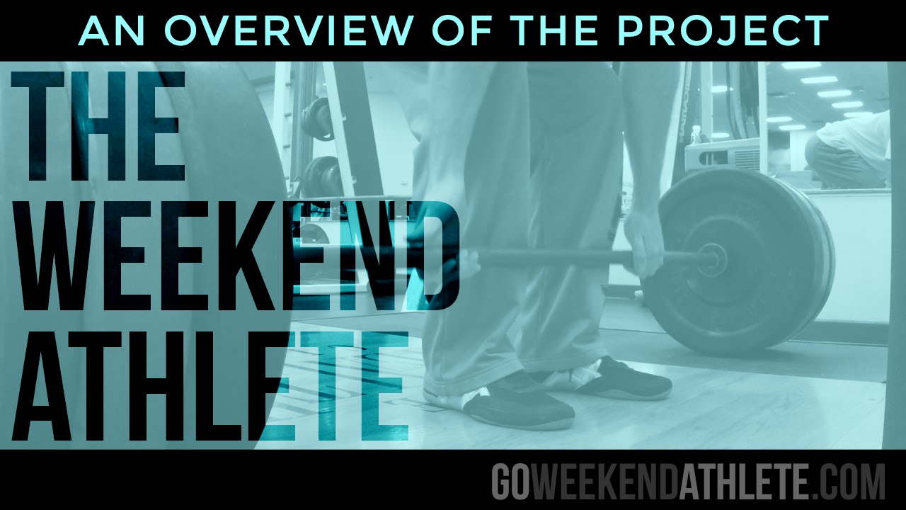 the Weekend Athlete | An Overview of the Project