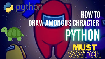 HOW TO MAKE AMONGUS CHARCTER USING PYTHON || TURTLE MODULE IN PYTHON