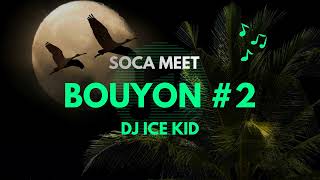 Soca Meets Bouyon  bouyon Mix 2025 Dj Ice Kid Take Me As I Am 2026 Soca