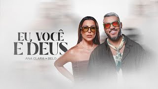 Ana Clara, Belo - Eu, Você e Deus