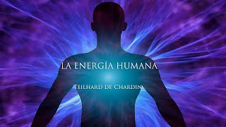 La Energía Humana. Teilhard de Chardin. Parte 2 (audiolibro)