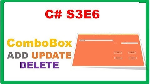 C# S3E6 : ComboBox CRUD - ADD UPDATE DELETE CLEAR