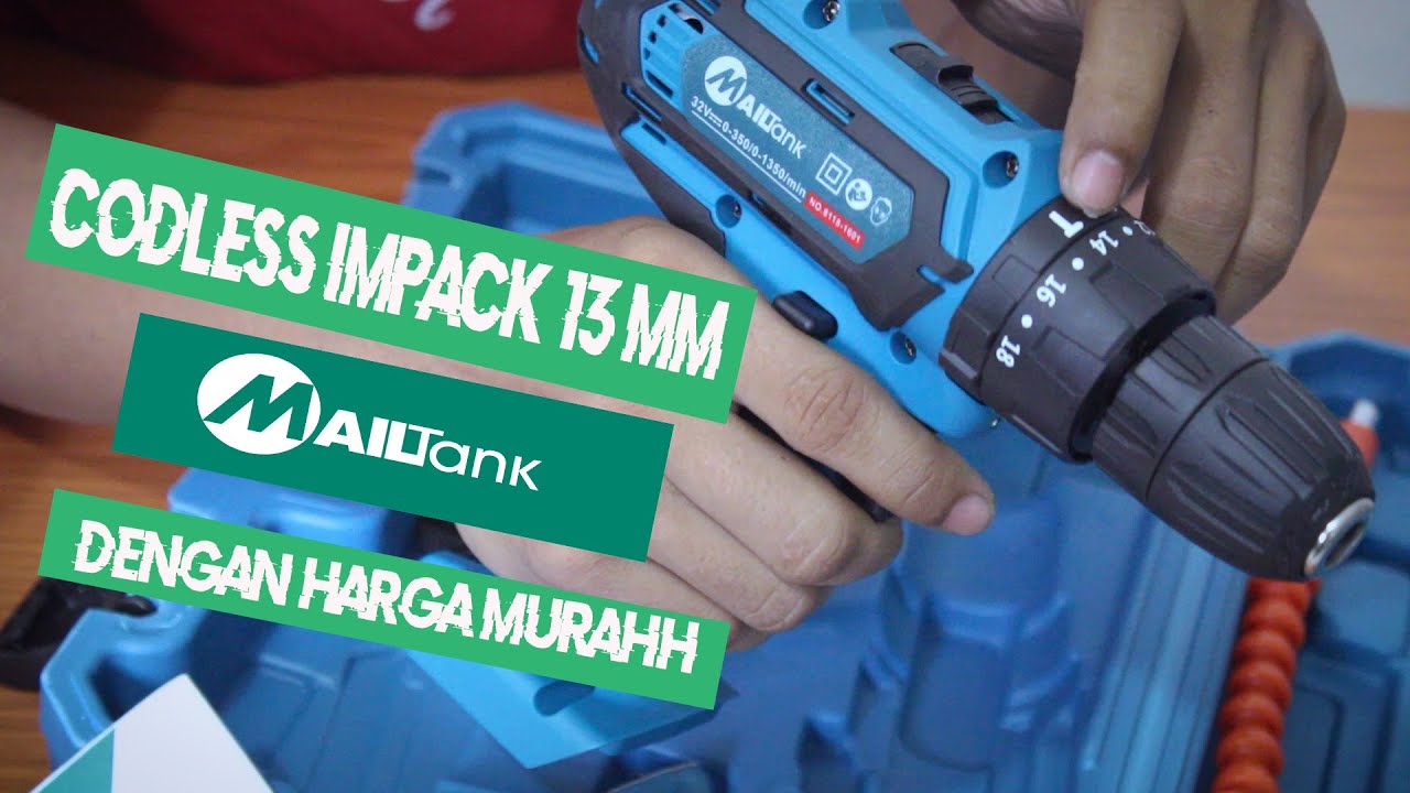 REVIEW BOR CORDLESS IMPACK 13 MM 32 VOLT DARI MAILTANK.HARGA MURAH DAN KUALITAS MANTAP