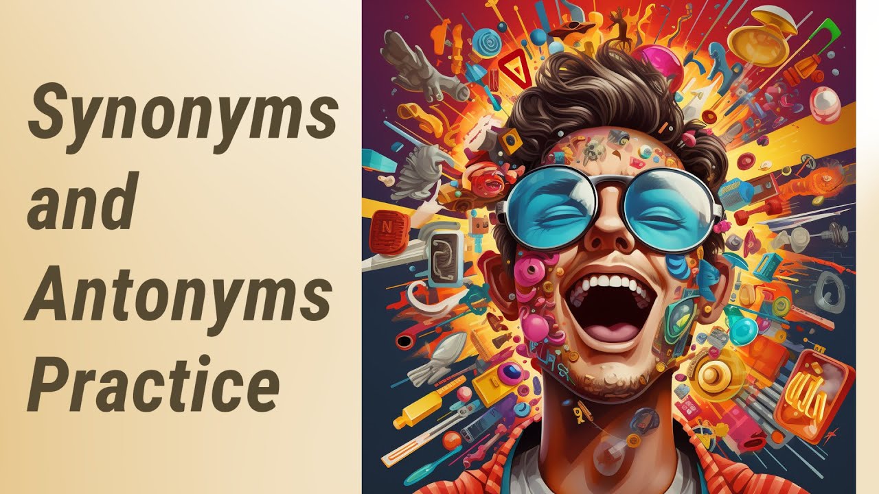 Mastering Synonyms and Antonyms: Let's Practice! - YouTube