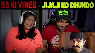 Jijaji Ko Dhoondo REACTION | BB KI VINES | FUNNY VIDEO REACTION