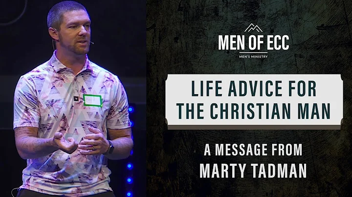 Life Advice For The Christian Man - Marty Tadman