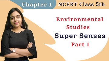 Super Senses EVS Chapter 1 NCERT Class 5 Part 1 with Interactive Explanation by Kunika Ma