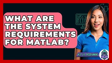 What Are The System Requirements For MATLAB? - Next LVL Programming