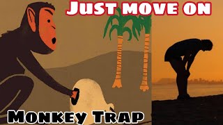 Just move on in life | The monkey trap story Wealth
