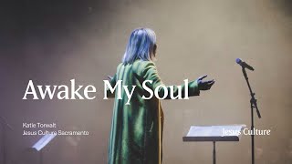 Awake My Soul | Katie Torwalt | Jesus Culture Sacramento chords