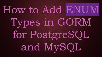 How to Add ENUM Types in GORM for PostgreSQL and MySQL