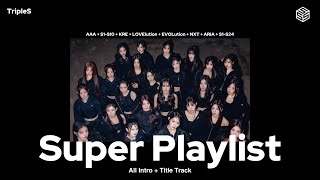 【PLAYLIST】 TripleS (트리플에스) 𝐒𝐮𝐩𝐞𝐫 𝐏𝐥𝐚𝐲𝐥𝐢𝐬𝐭 (All Intro   Title Track)