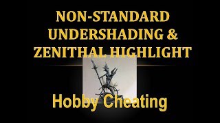 Hobby Cheating 175 - Understanding Unusual Undershading & Zenithal Highlighting