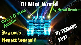 Dj Mini World Terbaru 2021 Slow Bass  By Noval Remixer