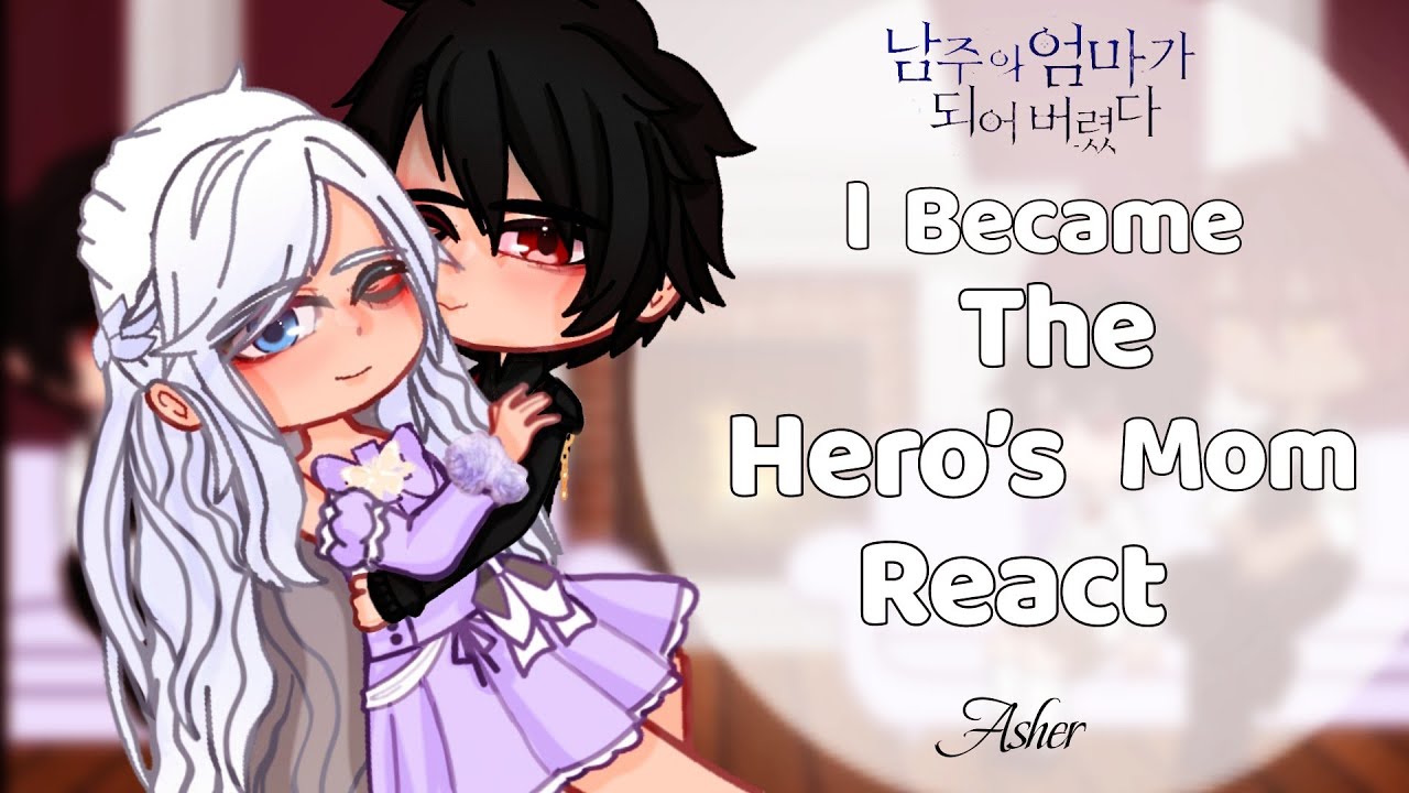 I Became the Hero’s Mom react ||++Angst/OGCouple || part 1/? || PLZ READ DESC!!