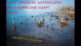 Long Exposure Waterscapes on a Hurricane-Swept Beach