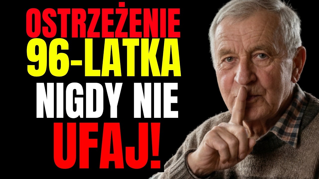 Mam 96 lat. Nie ufaj nikomu. Nawet własnej rodzinie