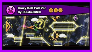 Geometry Dash - Crazy Ball Full Ver by SeskelGMD (All Coins) 100% Complete
