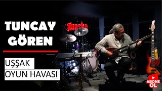 Tuncay Gören - Uşşak Oyun Havası (Akustik Sahne)