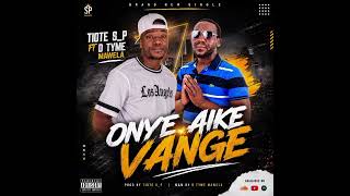 Tiote S_P ft D Tyme Mawela( Onye aike vange official audio)🔥🔥