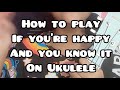 ЁЯШБ How To Play тАЬIf YouтАЩre Happy And You Know ItтАЭ On Ukulele тАв Tutorial For Beginners тАв FREE PDF CHORD ЁЯШБ How To Play тАЬIf YouтАЩre Happy And You Know ItтАЭ On Ukulele тАв Tutorial For Beginners тАв FREE PDF CHORD