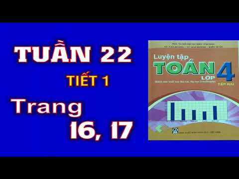 Video Luyện Toán 4 Tuần 22 Tiết 1 - Trang 16 17 - YouTube