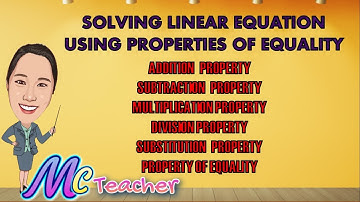 SOLVING LINEAR EQUATION USING PROPERTIES OF EQUALITY