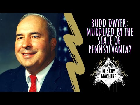 The Death of R. Budd Dwyer: Murdered by the State of Pennsylvania?