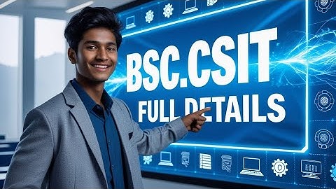 BSc.CSIT Full Details in Nepali | Course, Scope, Fees, | Colleges, Admission Process | 2025 Update |