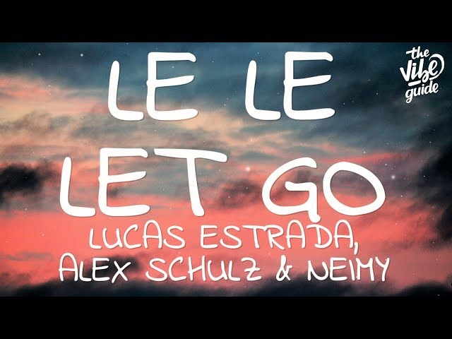 Lucas Estrada Alex Schulz NEIMY - Le Le Let Go