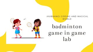 Badminton Game in game lab | Game lab batch 1 | shubhangi coding and magical world screenshot 2