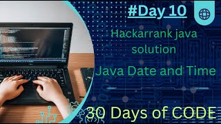 HackarRank Java Date and Time Solution | #30 Days of code | #Day 10
