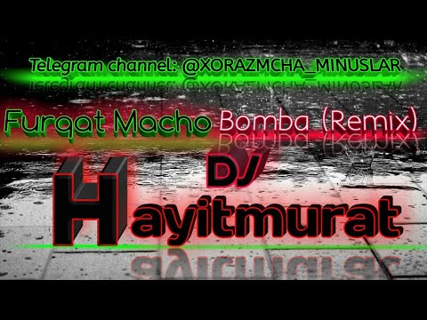 Furqat Macho   Bomba Dj Hayitmurat Remix 2019 Xorazm Minuslarida