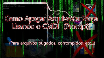 Como Apagar Arquivos a Força Usando o CMD! (Prompt) (Para arquivos bugados, corrompidos, etc...)