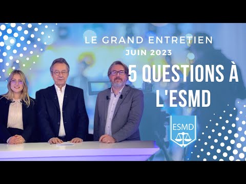 LE GRAND ENTRETIEN - 5 questions à l&#039;ESMD