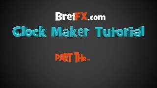 Clock Maker tutorial pt 3 of 4