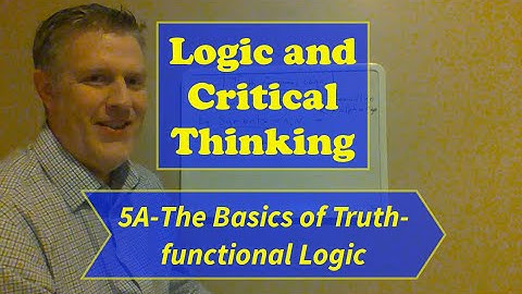 Logic and Critical Thinking-Lecture 5, Extra Lesson A: The Basics of Truth-functional Logic