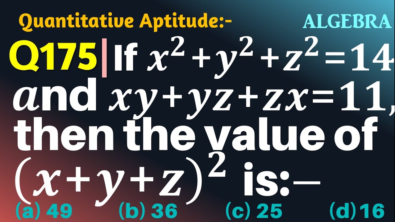 q175-if-x-2-y-2-z-2-14-and-xy-yz-zx-11-then-the-value-of-x-y-z-2-is