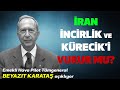 İran, Kürecik ve İncirlik'i vurur mu? | E.Tümgeneral Beyazıt Karataş anlatıyor | 1.Bölüm