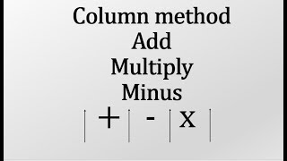 Column method Add, subtract, multiply across zeros.Recap.1,2,3 digits.
