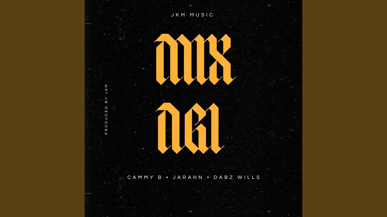 MIX NGI (feat. Jarahn & Dabz wills)