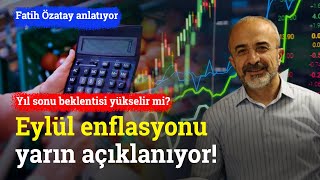 Eylül Enflasyonu Yarın Açıklanıyor Kaç Çıkar? Yıl Sonu Beklentisi Yükselir Mi? Fatih Özatay