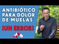 Cuidado con tomar Antibiótico para el dolor de muelas | Un Error que debes evitar