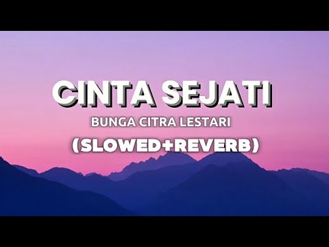 Cinta Sejati - Bunga Citra Lestari (slowed+reverb) Lirik