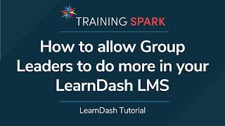 How to allow Group Leaders to do more in your LearnDash LMS