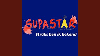 Video thumbnail of "SupaStar - Straks Ben Ik Bekend"