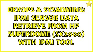 Famous DevOps & SysAdmins: IPMI sensor data retrieve from HP Superdome (sx2000) with IPMI tool Profile
