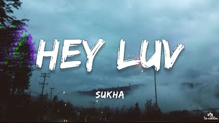 Sukha - Hey Luv (Lyrics) | ta editor